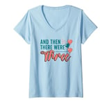 Womens And Then There Were Three Pregnancy Announcement V-Neck T-Shirt