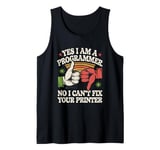 Sarcasm Yes I Am A Programmer No I Can't Fix Your Printer Tank Top