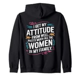 Funny I Get My Attitude From Women In My Life Zip Hoodie