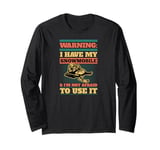 Warning I Have My Snowmobile And I'm Not Afraid To Use It Long Sleeve T-Shirt