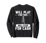 Violin Music Violin Player Will Play For Free Violinist Sweatshirt