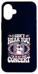 Coque pour iPhone 16 Plus I Can't Hear You I'm in My Own Concert Unicorn Music Lover