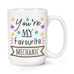 You're My Favourite Mechanic Stars 15oz Large Mug Cup - Funny Car Big