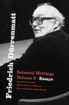 Friedrich Durrenmatt  Selected Writings, Volume 3, Essays