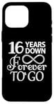 iPhone 16 Pro Max 16 Years Down Forever To Go - 16th Wedding Anniversary Day Case