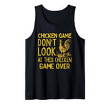 Chicken Game Don't Look At This Chicken Tank Top