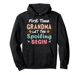 First Time Grandma Let the Spoiling Begin New 1st Time Nana Pullover Hoodie