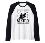 Don't worry the best Aikido fighter is there - Aikido Raglan Baseball Tee