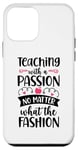 Coque pour iPhone 12 mini Enseigner avec passion, peu importe ce que la mode enseigne