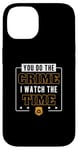 iPhone 14 You Do The Crime I Watch The Time Funny Corrections Officer Case