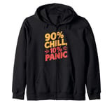 90 Percent Chill 10 Percent Panic Procrastinator Lover Zip Hoodie