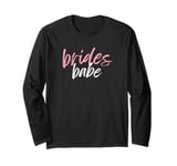 Bridesmaid Bachelorette Brides Babe Long Sleeve T-Shirt