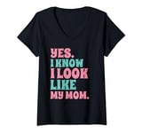 Womens Yes I Know I Look Like My Mom Funny Daughter Quotes V-Neck T-Shirt