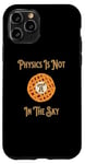 iPhone 11 Pro Funny Physics Pi In The Sky Teacher Student Men Women Case