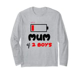 Mum of 2 Boys Low Battery Mummy of Two Boys Funny Mother Long Sleeve T-Shirt