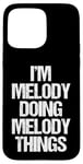 Coque pour iPhone 15 Pro Max I'm Melody Doing Melody Things – Mélodie amusante avec nom