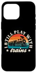 iPhone 16 Pro Max Model Railway I Still Play With Trains Locomotive Lover Case