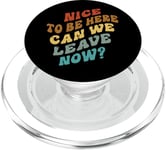 Nice To Be Here - Can We Leave Now? PopSockets PopGrip for MagSafe