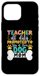 Coque pour iPhone 16 Pro Max Enseignant hors service promu pour rester à la maison chien maman enseignants