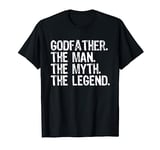 Godfather The Man The Myth The Legend Gift T-Shirt T-Shirt