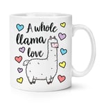 A Whole Llama Love 10oz Mug Cup Valentines Day Wife Girlfriend Husband Boyfriend