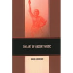 The Art of Ancient Music (häftad, eng)