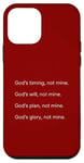 iPhone 12 mini Gods Timing Gods Will Gods Plans Gods Glory Matthew 6 10 Case