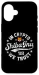 Coque pour iPhone 16 Pièce Shiba Inu dans Crypto Nous faisons confiance à Token Crypto