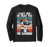 Can't See Or Hear You I'm Gaming VR Gamer Headset Retro Long Sleeve T-Shirt