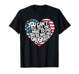 You Can't Tell Me What To Do You're Not My Daughter Mothers T-Shirt