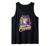 Funny Hoot For Coffee Owl Lovers Tank Top