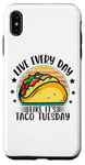 iPhone XS Max Live Everyday Like It's Taco Tuesday Case