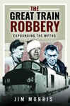 The Great Train Robbery  Expounding the Myths