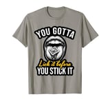 You Gotta Lick It Before You Stick It Funny Adult Joke T-Shirt