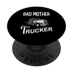 Bad Mother Trucker Semi-Truck Driver Big Rig Trucking PopSockets PopGrip Interchangeable
