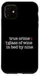 Coque pour iPhone 11 Vrai Crime Glass of Wine In Bed by Nine Fan Funny Meme