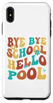 Coque pour iPhone XS Max Bye Bye School Hello Pool Vacation Summer Lovers étudiant