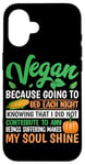 Coque pour iPhone 16 Vegan Because Going To Bed Every Night Knowing That I Did Not