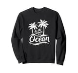 All She Wants Is The Ocean - Retro Summer Tropic Island Sweatshirt