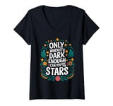 Womens Only When It’s Dark Enough Can You See Stars motivation V-Neck T-Shirt