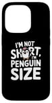 iPhone 14 Pro Funny Penguin Quotes Of I Am Not Short I Am Penguin Size Case