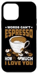 Coque pour iPhone 12 mini Words Can't Espresso How Much I Love You Caféine