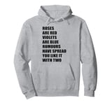 Roses Are Red Rumours Have Spread You Like It With Two Rhyme Pullover Hoodie