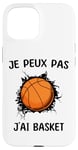 Coque pour iPhone 15 Je peux pas j'ai Basket Pour Joueurs De Basket