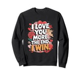 Funny Girlfriends Love - I Love You More Wife Sweatshirt