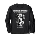 Funny dachshund wiener weiner dog sometimes hard to handle Long Sleeve T-Shirt