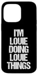 iPhone 14 Pro Max I'm Louie Doing Louie Things - Funny Saying Cool Name Louie Case