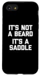 Coque pour iPhone SE (2020) / 7 / 8 T-shirt humoristique pour homme avec inscription « It's Not A Beard, It's A Saddle »