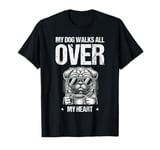 My Dog Walks All Over My Heart Dogs Walker Dogs Pet T-Shirt