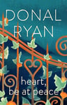 Heart, Be at Peace: The brand new book from the multi-award-winning, bestselling author of The Queen of Dirt Island